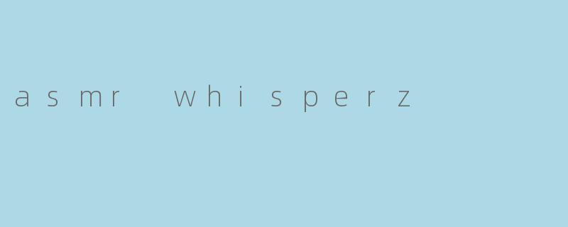asmr whisperz